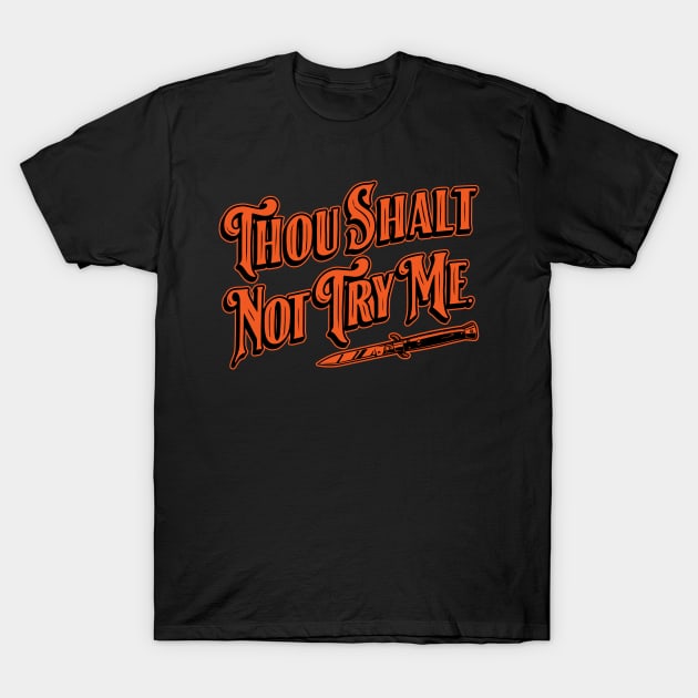 Halloween Thou Shalt Not Try Me T-Shirt by SOURTOOF CREATIVE